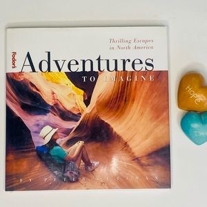 Fodor’s Adventures to Imagine Thrilling Escapes in North America Travel Book
